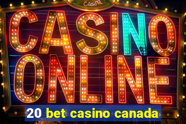 20 bet casino canada