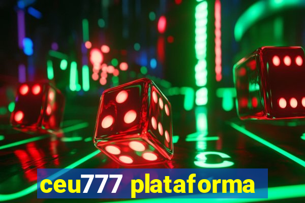 ceu777 plataforma