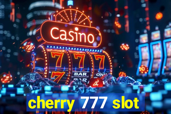 cherry 777 slot