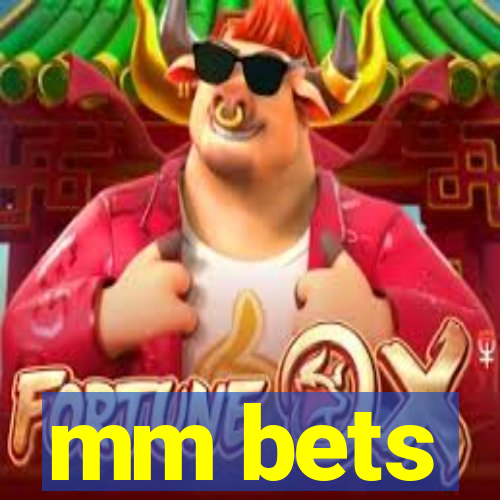 mm bets