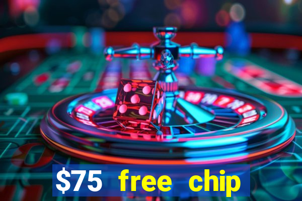 $75 free chip hallmark casino