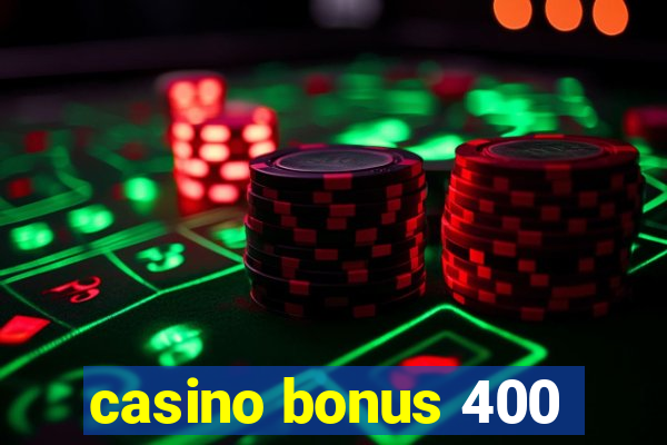 casino bonus 400