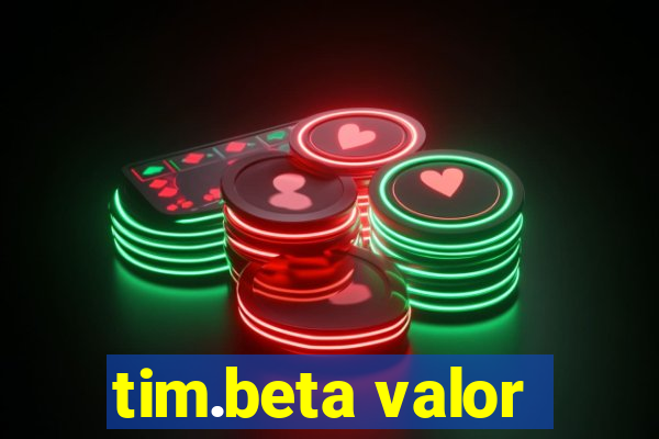 tim.beta valor