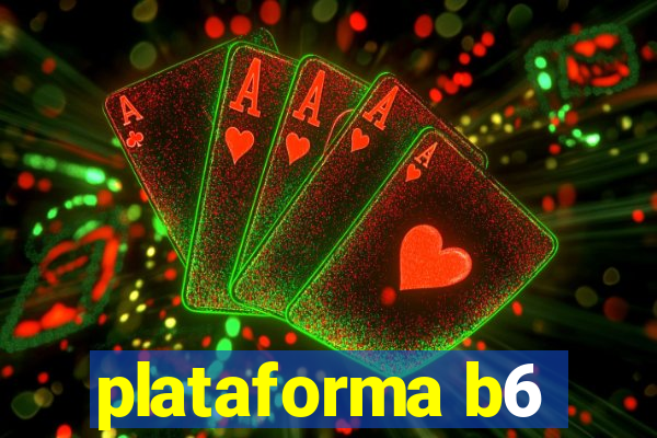 plataforma b6