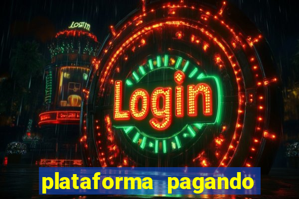 plataforma pagando muito hoje