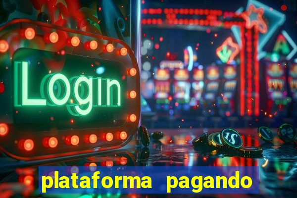 plataforma pagando muito hoje