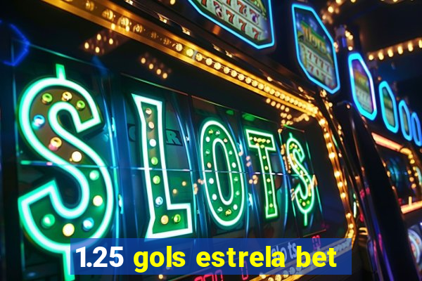 1.25 gols estrela bet