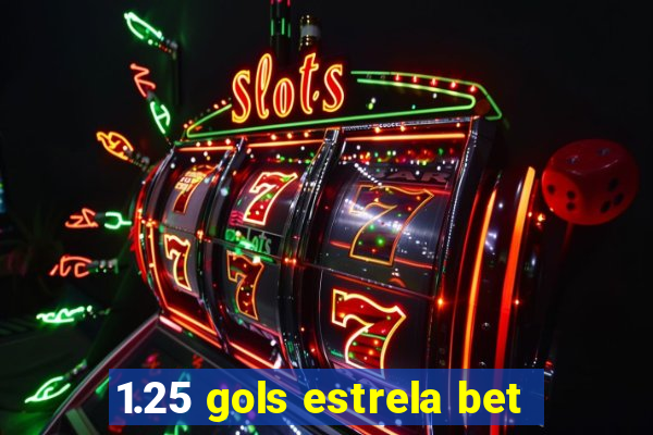 1.25 gols estrela bet