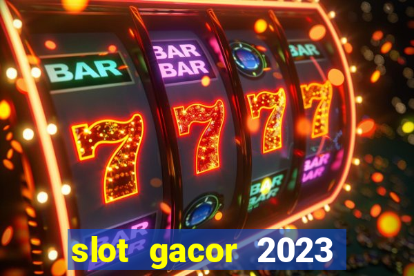 slot gacor 2023 hari ini