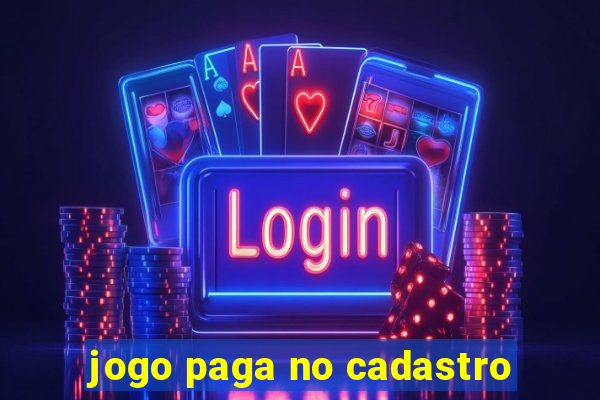 jogo paga no cadastro