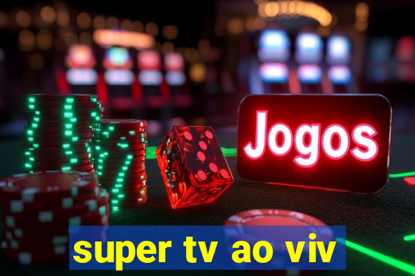 super tv ao viv