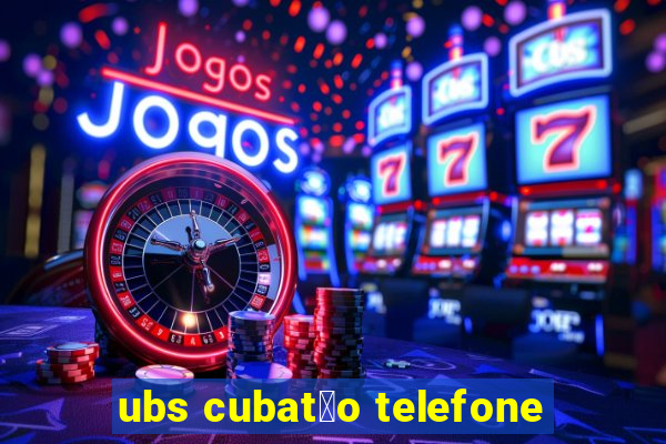 ubs cubat茫o telefone