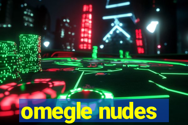 omegle nudes