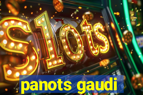 panots gaudi