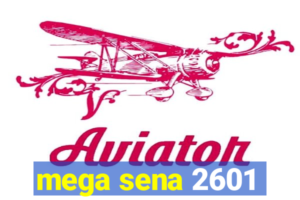 mega sena 2601