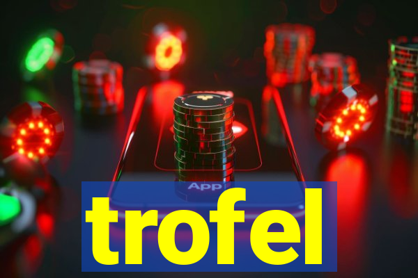 trofel