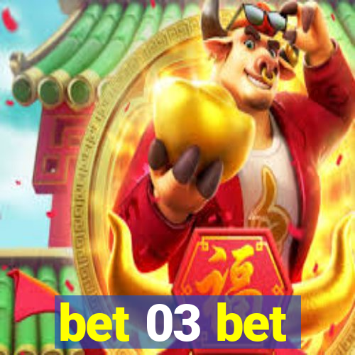 bet 03 bet