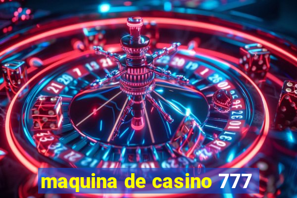 maquina de casino 777