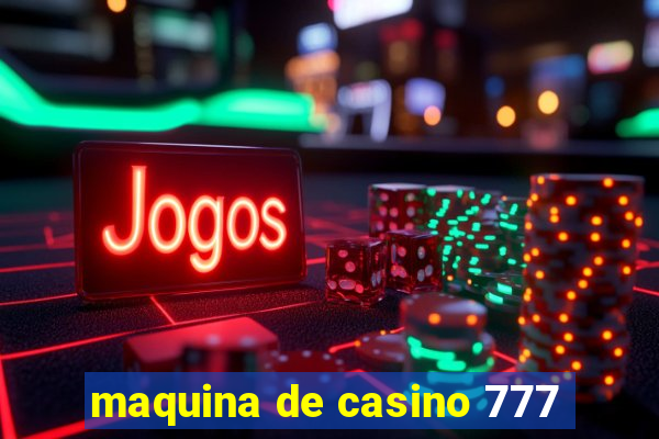 maquina de casino 777