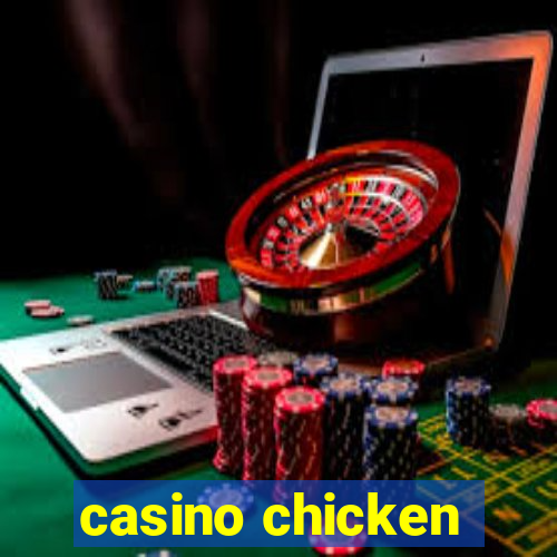 casino chicken