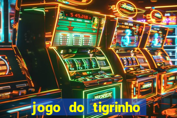 jogo do tigrinho depósito mínimo r$ 1