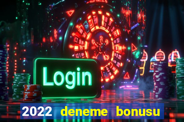 2022 deneme bonusu veren casino siteleri