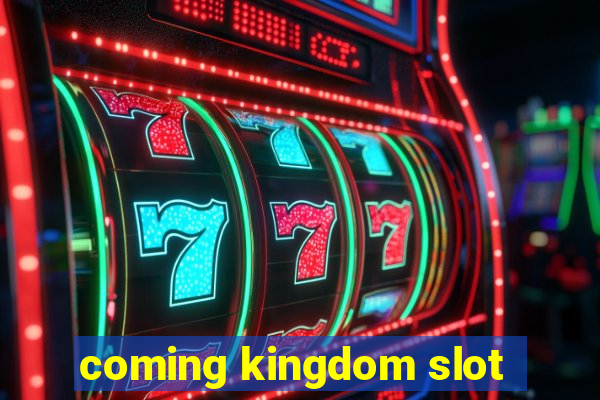 coming kingdom slot