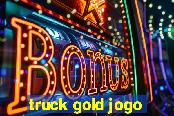 truck gold jogo