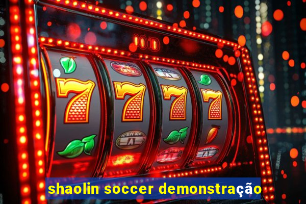 shaolin soccer demonstração