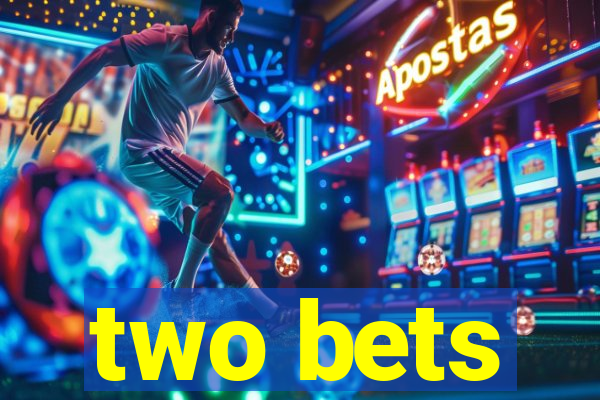 two bets