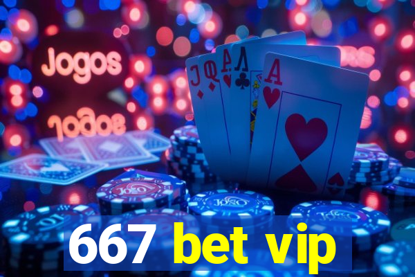 667 bet vip