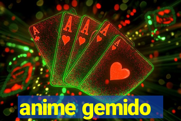 anime gemido