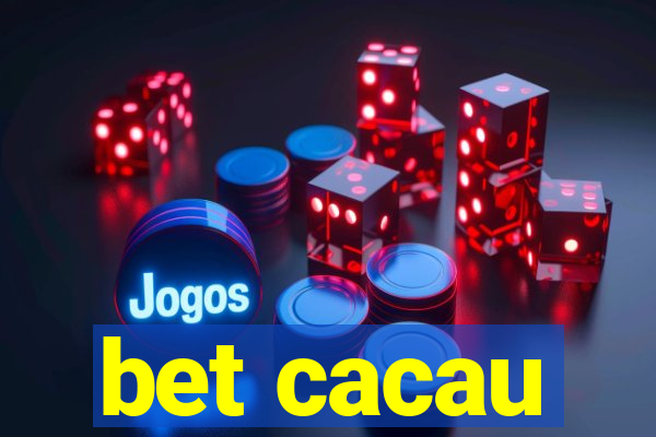 bet cacau