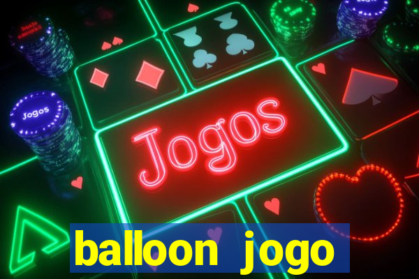 balloon jogo esporte da sorte