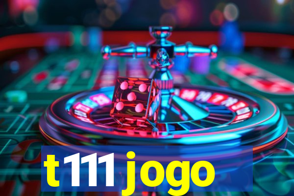 t111 jogo