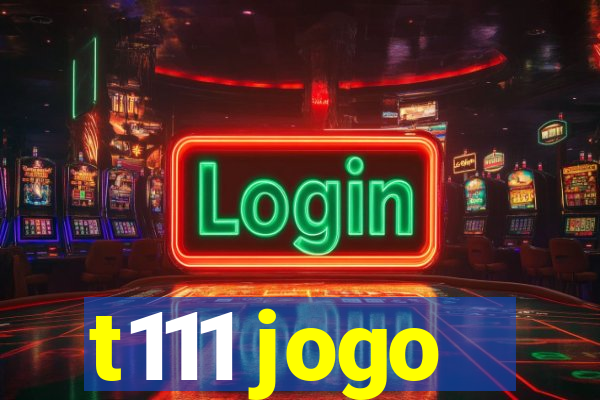 t111 jogo