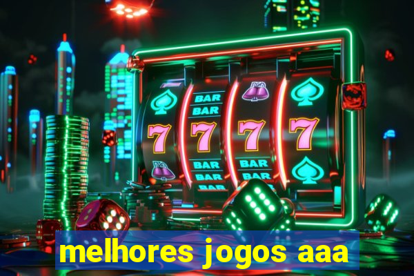 melhores jogos aaa