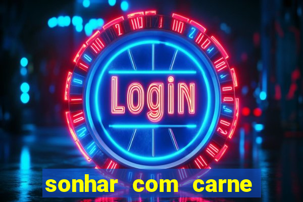 sonhar com carne de porco jogo do bicho