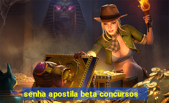 senha apostila beta concursos