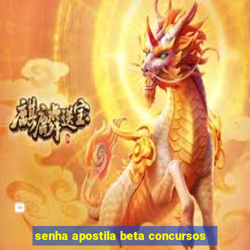 senha apostila beta concursos