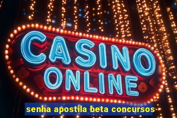 senha apostila beta concursos