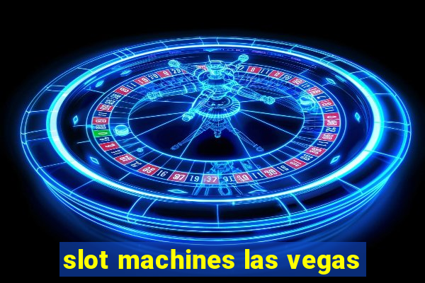 slot machines las vegas