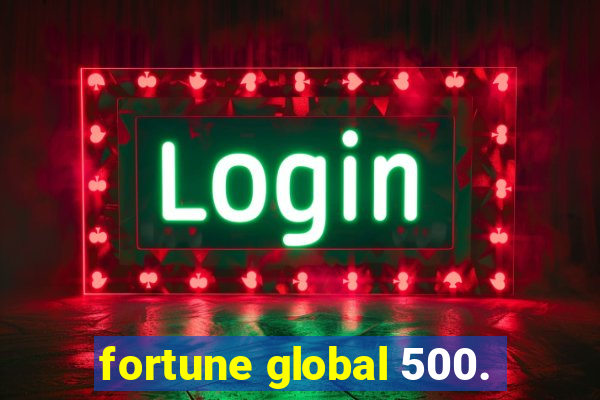 fortune global 500.