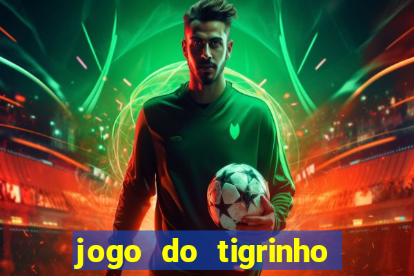 jogo do tigrinho plataforma chinesa