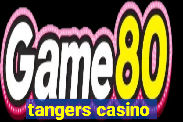 tangers casino