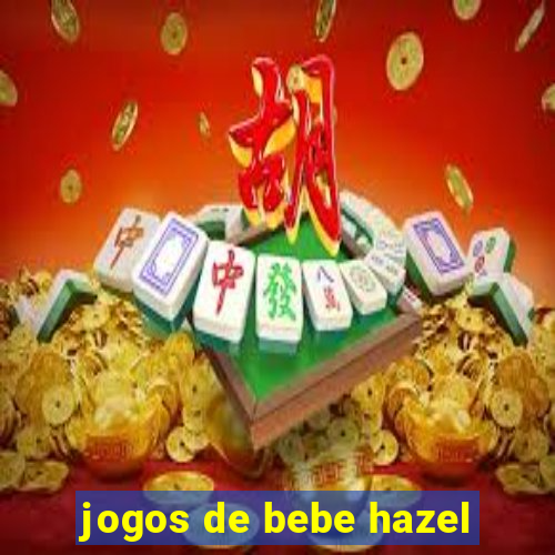 jogos de bebe hazel