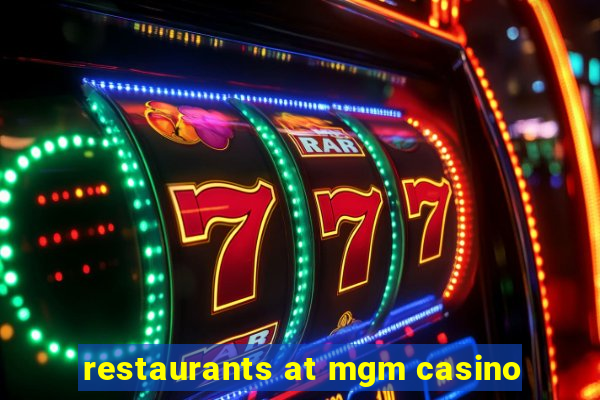 restaurants at mgm casino