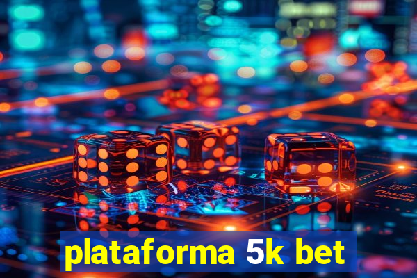 plataforma 5k bet