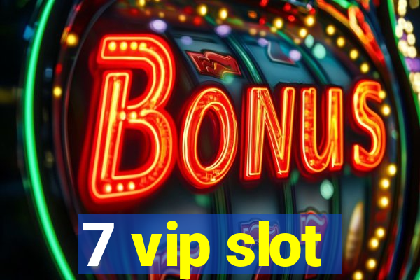 7 vip slot