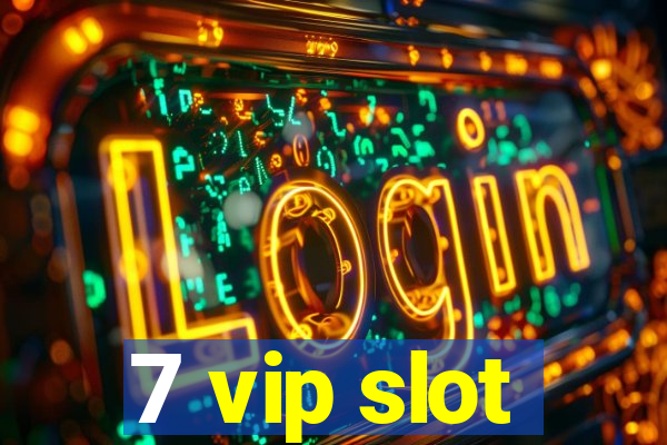 7 vip slot